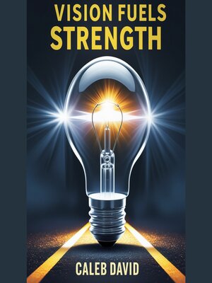 cover image of Vision Fuels Strength